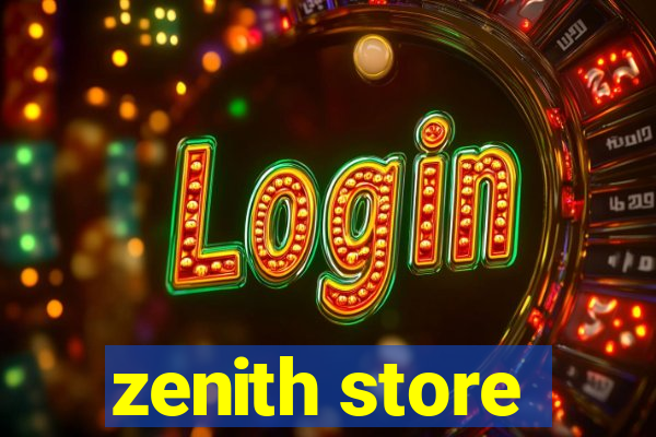 zenith store