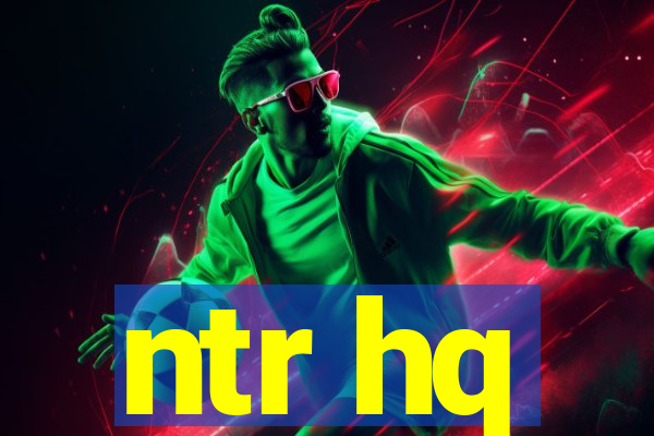 ntr hq