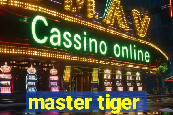 master tiger