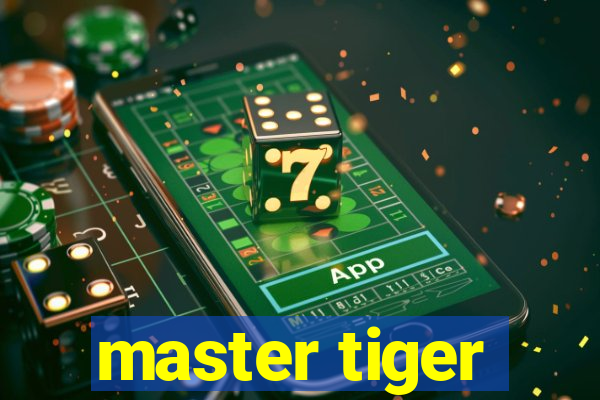 master tiger