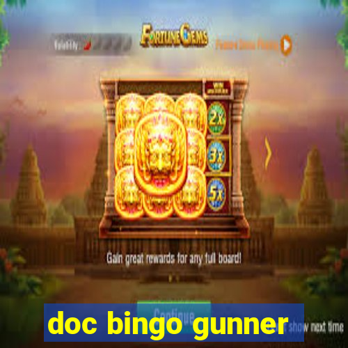 doc bingo gunner