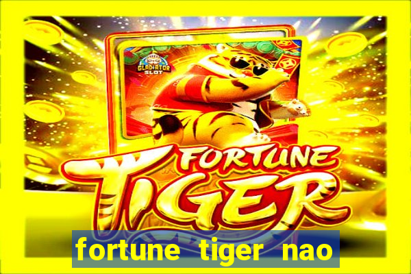 fortune tiger nao esta pagando