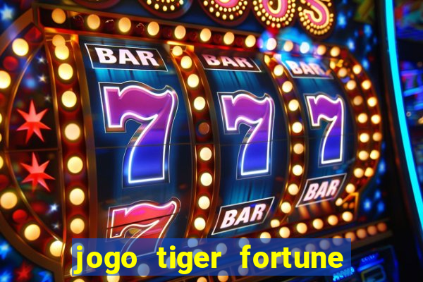 jogo tiger fortune paga mesmo