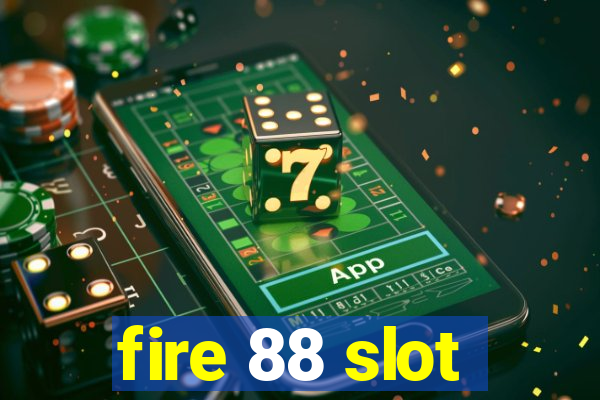 fire 88 slot