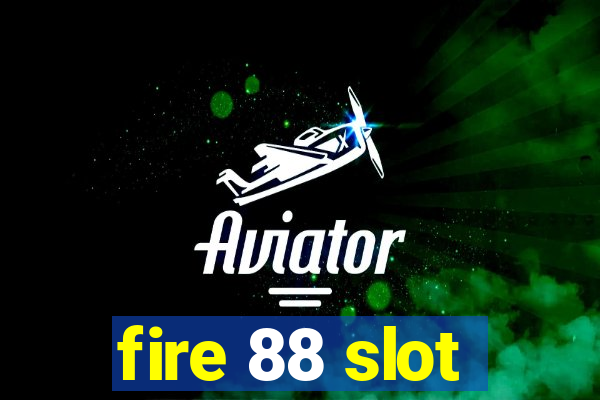 fire 88 slot