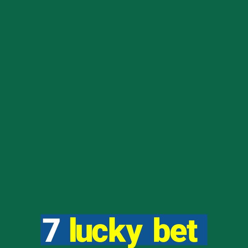 7 lucky bet