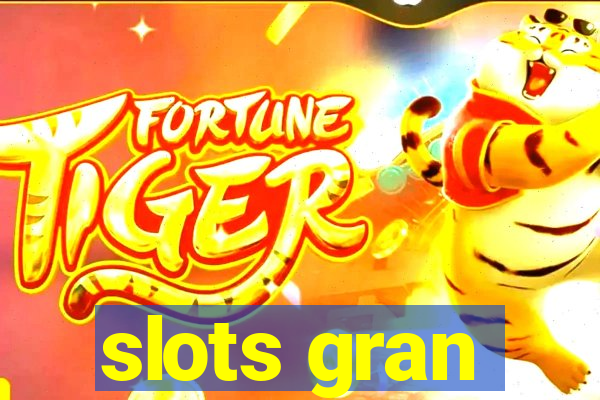 slots gran