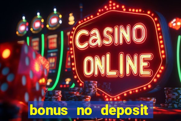 bonus no deposit casino 2024