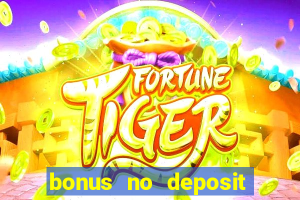 bonus no deposit casino 2024