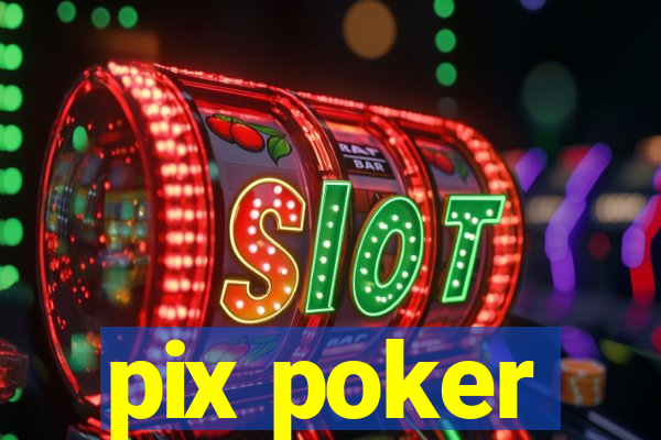 pix poker