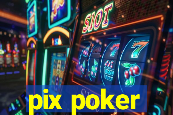 pix poker