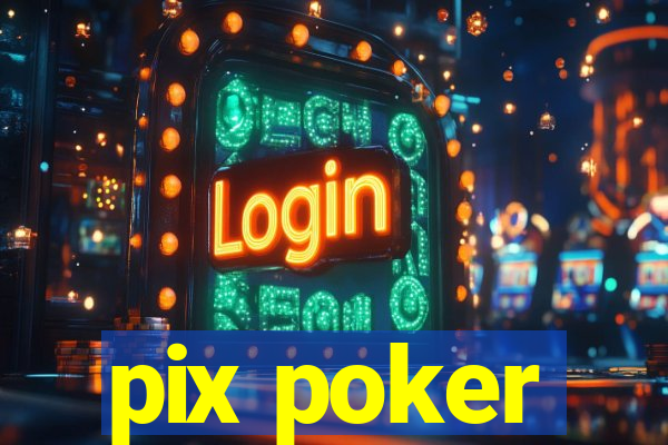 pix poker