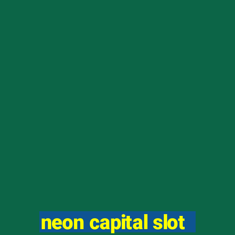 neon capital slot