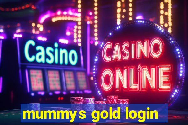 mummys gold login