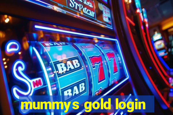 mummys gold login