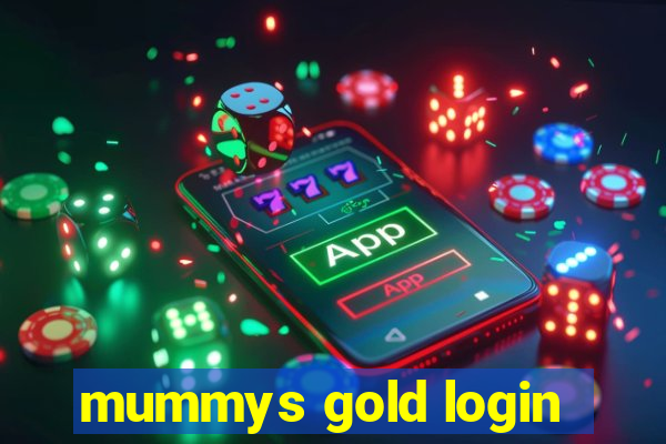 mummys gold login