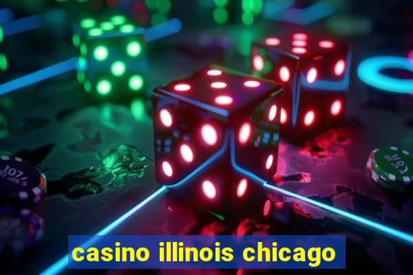 casino illinois chicago