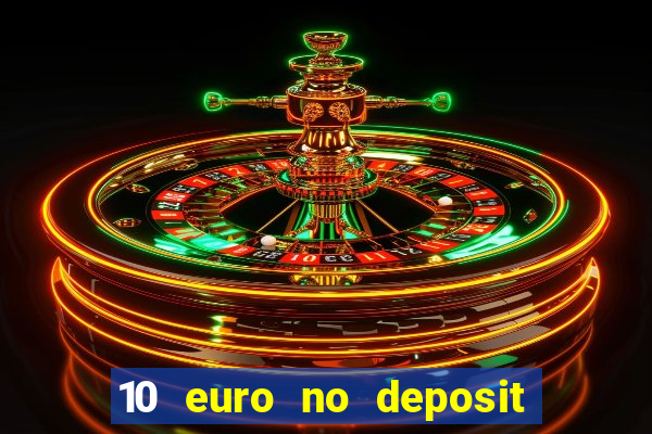 10 euro no deposit bonus casino