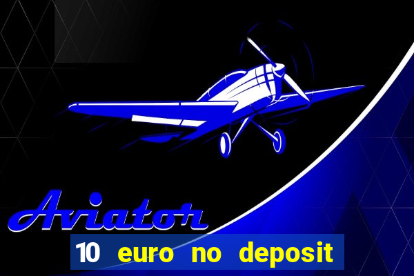 10 euro no deposit bonus casino