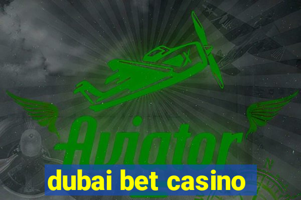 dubai bet casino