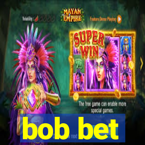 bob bet