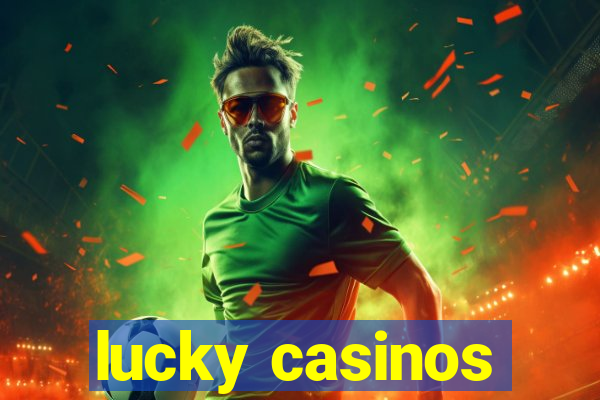 lucky casinos