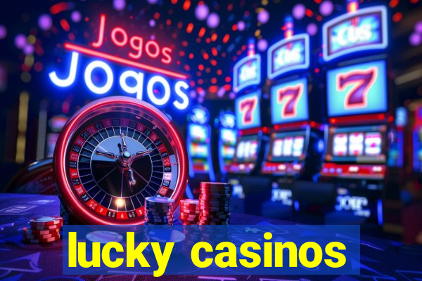 lucky casinos