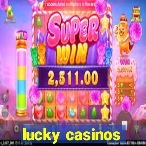 lucky casinos