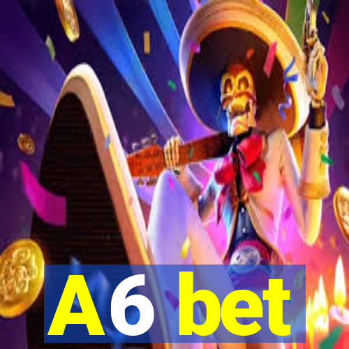 A6 bet