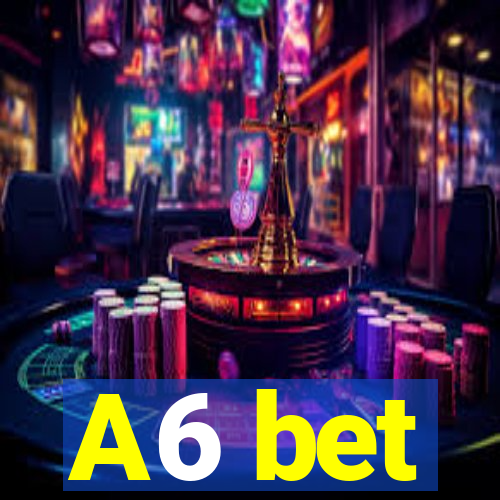 A6 bet