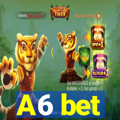 A6 bet