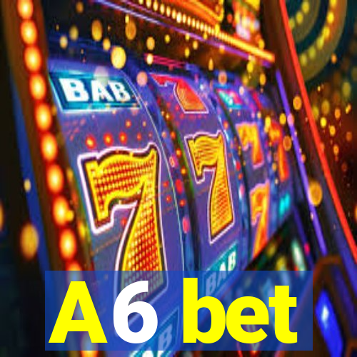 A6 bet