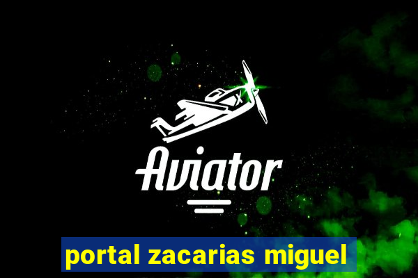 portal zacarias miguel