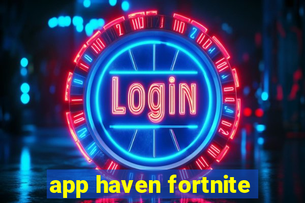 app haven fortnite