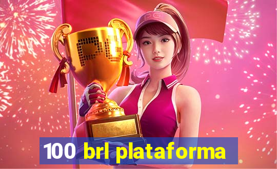 100 brl plataforma