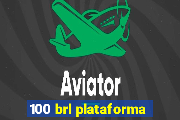 100 brl plataforma