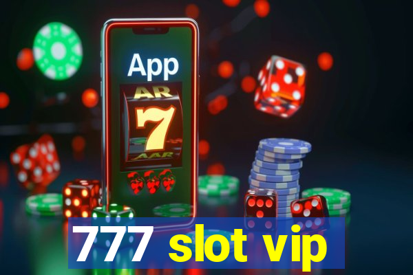 777 slot vip