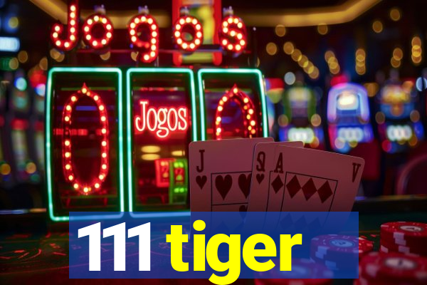 111 tiger