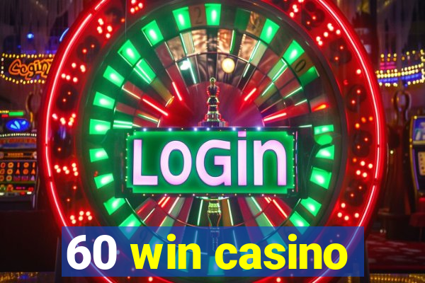 60 win casino