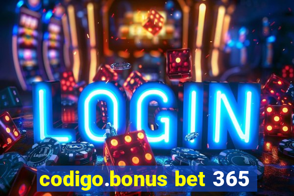 codigo.bonus bet 365