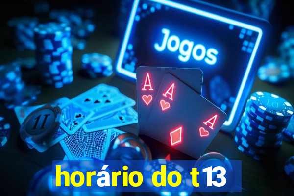 horário do t13