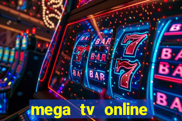 mega tv online gratis futebol ao vivo