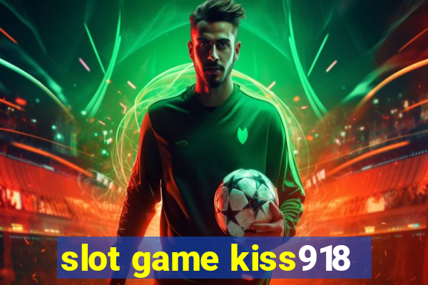 slot game kiss918