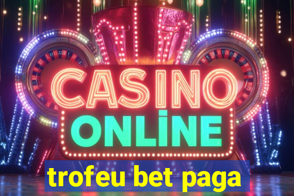 trofeu bet paga