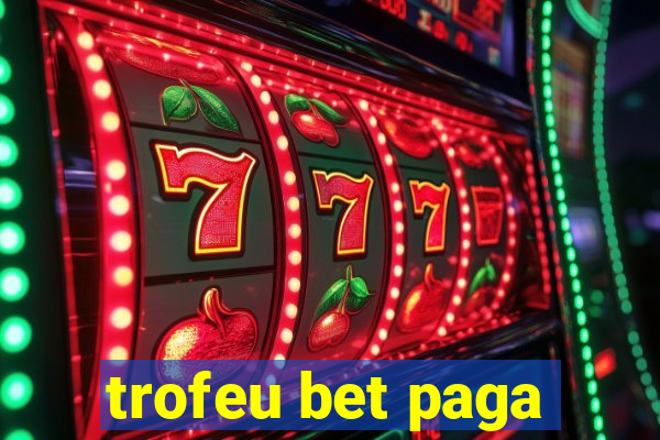 trofeu bet paga