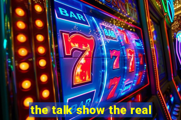 the talk show the real