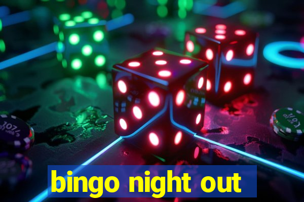 bingo night out