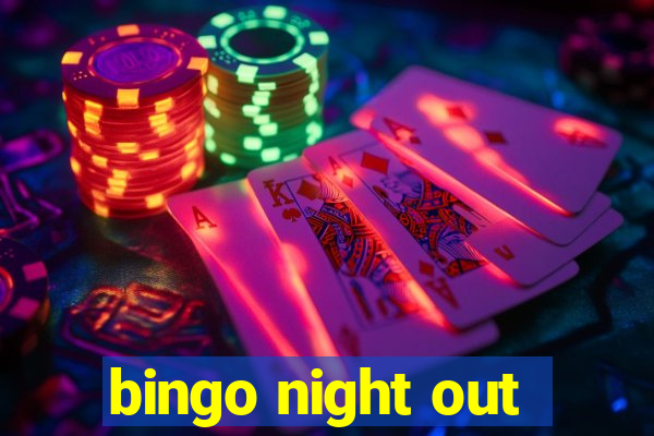 bingo night out