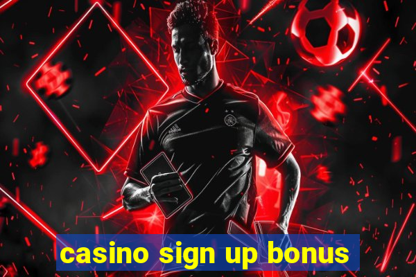 casino sign up bonus