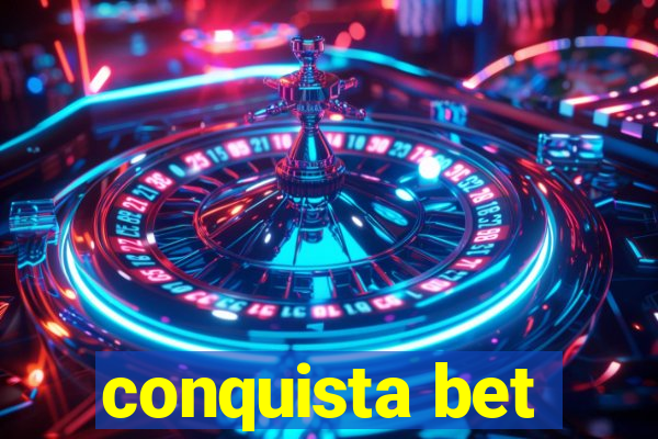 conquista bet